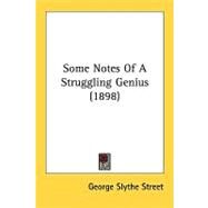 Some Notes Of A Struggling Genius by Street, George Slythe, 9780548858752