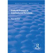 Cultural Politics in International Relations by Sheeran,Paul, 9781138728752