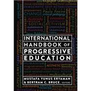 International Handbook of Progressive Education by Eryaman, Mustafa Yunus; Bruce, Bertram C., 9781433128752