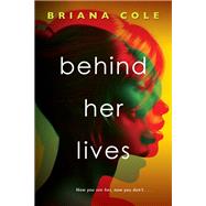 Behind Her Lives by Cole, Briana, 9781496738752