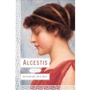 Alcestis by Beutner, Katharine, 9781569478752