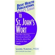 User's Guide to St. John's Wort by Vukovic, Laurel, 9781681628752