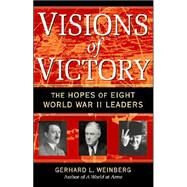 Visions of Victory: The Hopes of Eight World War II Leaders by Gerhard L. Weinberg, 9780521708753