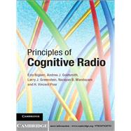 Principles of Cognitive Radio by Biglieri, Ezio; Goldsmith, Andrea J.; Greenstein, Larry J.; Mandayam, Narayan B.; Poor, H. Vincent, 9781107028753