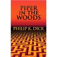 Piper in the Woods by Philip K. Dick, 9781300388753