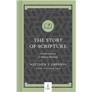 The Story of Scripture An Introduction to Biblical Theology by Emerson, Matthew Y.; Thomas, Heath A., 9781462758753