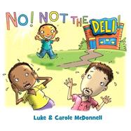 No! Not the Deli! by Mcdonnell, Carole; McDonnell, Luke, 9781505248753