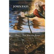This Was the River by Pass, John, 9781550178753