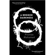 A  Broken Darkness by Mohamed, Premee, 9781781088753