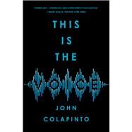 This Is the Voice by Colapinto, John, 9781982128753