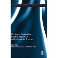 Contested Spatialities, Lifestyle Migration and Residential Tourism by Janoschka; Michael, 9780415628754