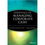 Essentials of Managing Corporate Cash by Allman-Ward, Michèle; Sagner, James, 9780471208754