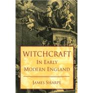 Witchcraft in Early Modern England by Sharpe, J. A.; Sharpe, James, 9780582328754