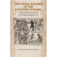 The Papal Reform of the Eleventh Century Lives of Pope Leo IX and Pope Gregory VII by Robinson, I. S., 9780719038754