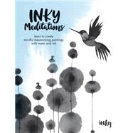 Inky Meditations Learn to Create Mindful Mesmerizing Paintings with Water and Ink by Inky, 9780760388754