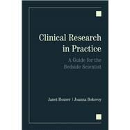 Clinical Research in Practice: A Guide for the Bedside Scientist by Houser, Janet; Bokovoy, Joanna L., 9780763738754