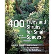 400 Trees and Shrubs for Small Spaces by Miller, Diana M., 9780881928754