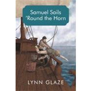 Samuel Sails round the Horn by Glaze, Lynn, 9781475928754