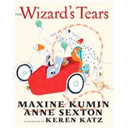 The Wizard's Tears by Kumin, Maxine; Sexton, Anne; Katz, Keren, 9781609808754