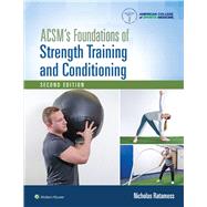 Acsm's Foundations of Strength Training and Conditioning by Nicholas Ratamess PhD, CSCS*D, FNSCA, American College of Sports Medicine (ACSM), 9781975118754