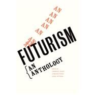 Futurism : An Anthology by Edited by Lawrence Rainey, Christine Poggi, and Laura Wittman, 9780300088755
