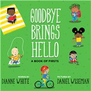 Goodbye Brings Hello by White, Dianne; Wiseman, Daniel, 9780544798755