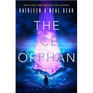The Ice Orphan by Gear, Kathleen O'Neal, 9780756418755