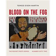 Blood on the Fog: Pocket Poets Series No. 62 ( City Lights Pocket Poets #62 ) by Eisen-Martin, Tongo, 9780872868755