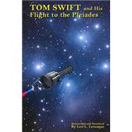 Tom Swift and His Flight to the Pleiades by Levesque, Leo L., 9781502708755