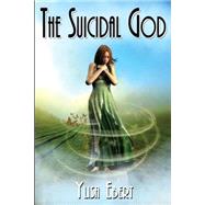 The Suicidal God by Ebert, Ylisa, 9781523358755