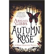 Autumn Rose by Gibbs, Abigail, 9780062248756