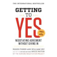 Getting to Yes: Negotiating Agreement Without Giving in by Fisher, Roger; Ury, William; Patton, Bruce, 9780143118756