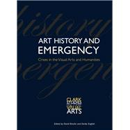 Art History and Emergency by Breslin, David; English, Darby; Arscott, Caroline (CON); Borja-Villel, Manuel (CON); Crow, Thomas (CON), 9780300218756