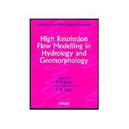 High Resolution Flow Modelling in Hydrology and Geomorphology by Bates, Paul D.; Lane, Stuart N., 9780471978756