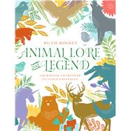Animal Lore and Legend The Wisdom and Wonder of Animals Revealed by Binney, Ruth, 9780486828756