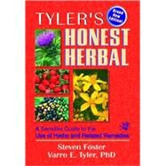 Tyler's Honest Herbal: A Sensible Guide to the Use of Herbs and Related Remedies by Foster; Steven, 9780789008756