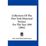 Collections of the New York Historical Society : For the Year 1891 (1892) by New-York Historical Society, 9781120178756