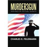 Murder3gun by Feldmann, Charles E., 9781499078756