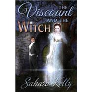 The Viscount and the Witch by Kelly, Sahara, 9781508808756