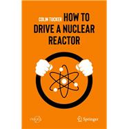 How to Drive a Nuclear Reactor by Tucker, Colin, 9783030338756