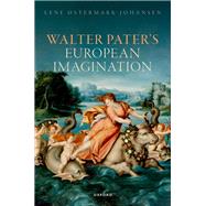 Walter Pater's European Imagination by stermark-Johansen, Lene, 9780192858757