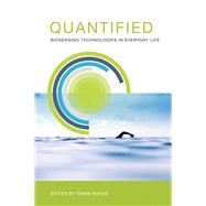Quantified Biosensing Technologies in Everyday Life by Nafus, Dawn, 9780262528757