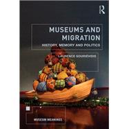 Museums and Migration: History, Memory and Politics by Sandell; Richard, 9780415838757