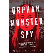 Orphan Monster Spy by Killeen, Matt, 9780451478757