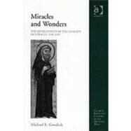 Miracles and Wonders: The Development of the Concept of Miracle, 1150-1350 by Goodich,Michael E., 9780754658757