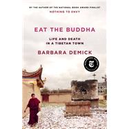 Eat the Buddha Life and Death in a Tibetan Town by DEMICK, BARBARA, 9780812998757