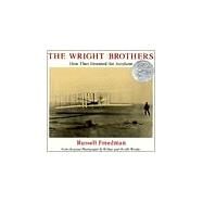 The Wright Brothers How They Invented the Airplane by Freedman, Russell, 9780823408757