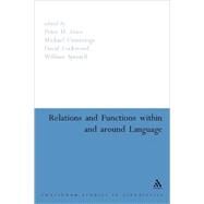 Relations And Functions Within And Around Language by Fries, Peter H.; Cummings, Michael; Lockwood, David; Spruiell, William C., 9780826478757