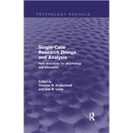 Single-Case Research Design and Analysis (Psychology Revivals): New Directions for Psychology and Education by Kratochwill; Thomas R., 9781138848757