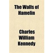 The Walls of Hamelin by Kennedy, Charles William; Hall, Edward Hagaman, 9781154448757